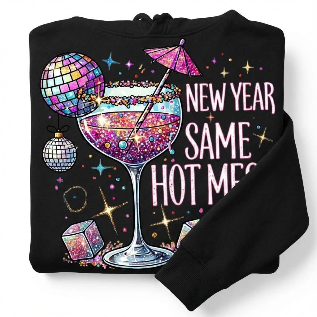 New Year Same Hot Mess Hoodie - Funny Women's Graphic Tee - Holiday Party Outfit