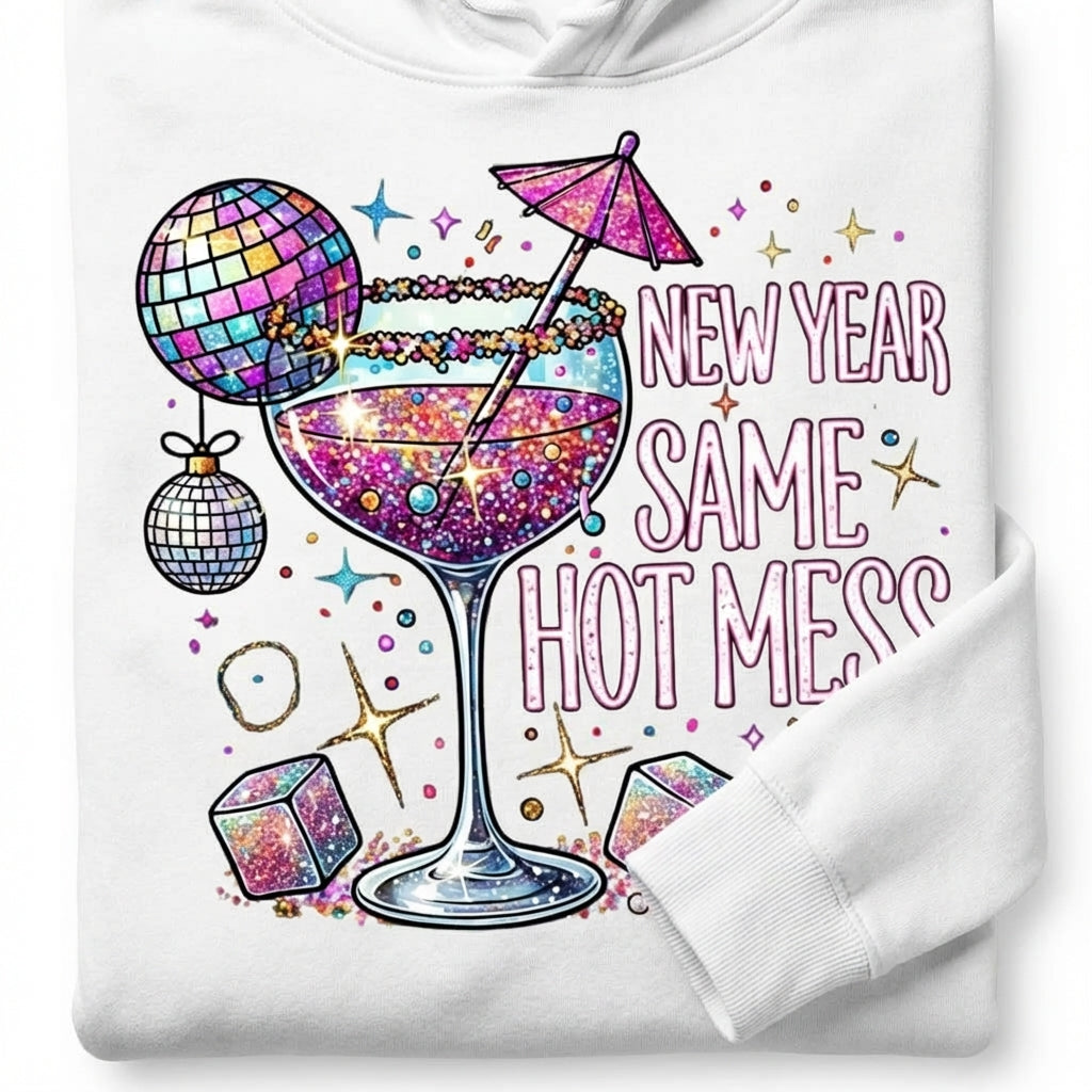 New Year Same Hot Mess Hoodie - Funny Women's Graphic Tee - Holiday Party Outfit