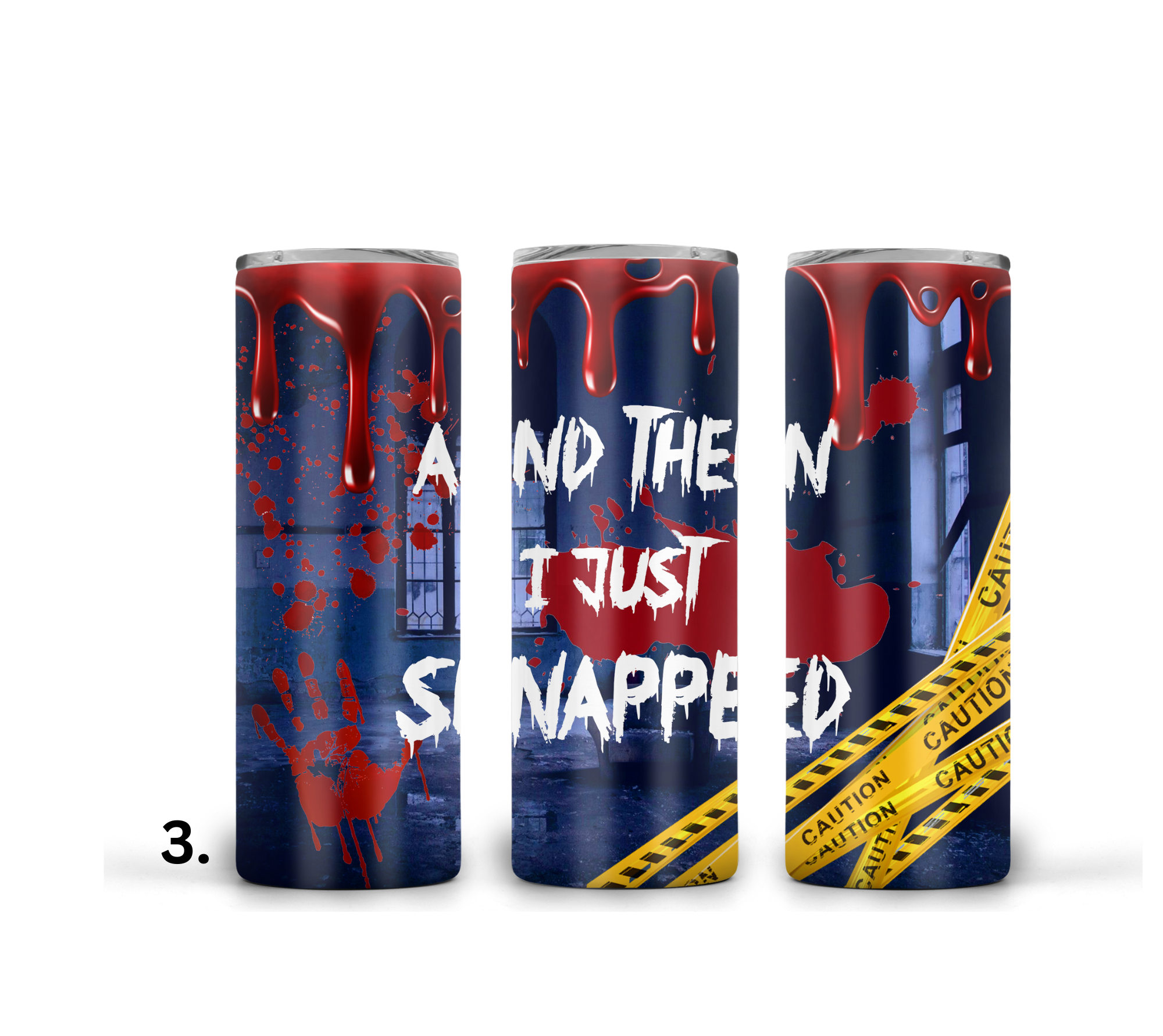 And then I snapped  20oz Tumbler